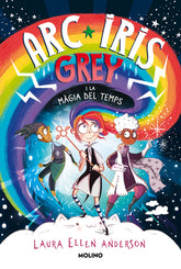 ARC IRIS GREY I LA MAGIA DEL TEMPS | Anderson, Laura Ellen | 9788427225732 (Molino)